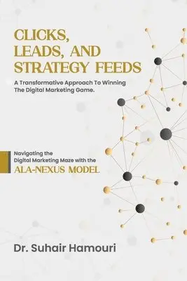 Suhair Hamouri - Clicks, Leads, and Strategy Feeds, Häftad. Tillgänglighet: Lägg i varukorg