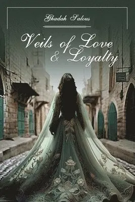 Ghadah Salous - Veils of Love & Loyalty, Häftad. Tillgänglighet: Lägg i varukorg
