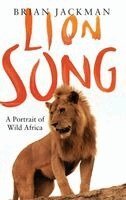 Brian Jackman - Lion Song, Häftad. Tillgänglighet: Lägg i varukorg