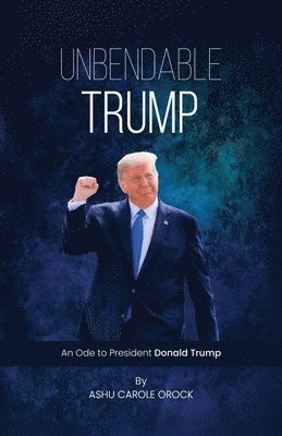 Ashu Carole Orock - Unbendable Trump, Häftad
