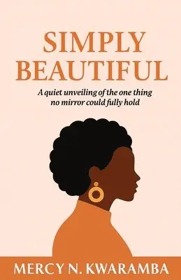 Mercy N Kwaramba - Simply Beautiful, Häftad. Tillgänglighet: Lägg i varukorg