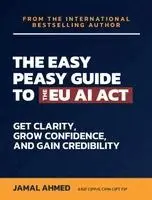 Jamal Ahmed - Easy Peasy Guide to the EU AI Act, Häftad. Tillgänglighet: Lägg i varukorg