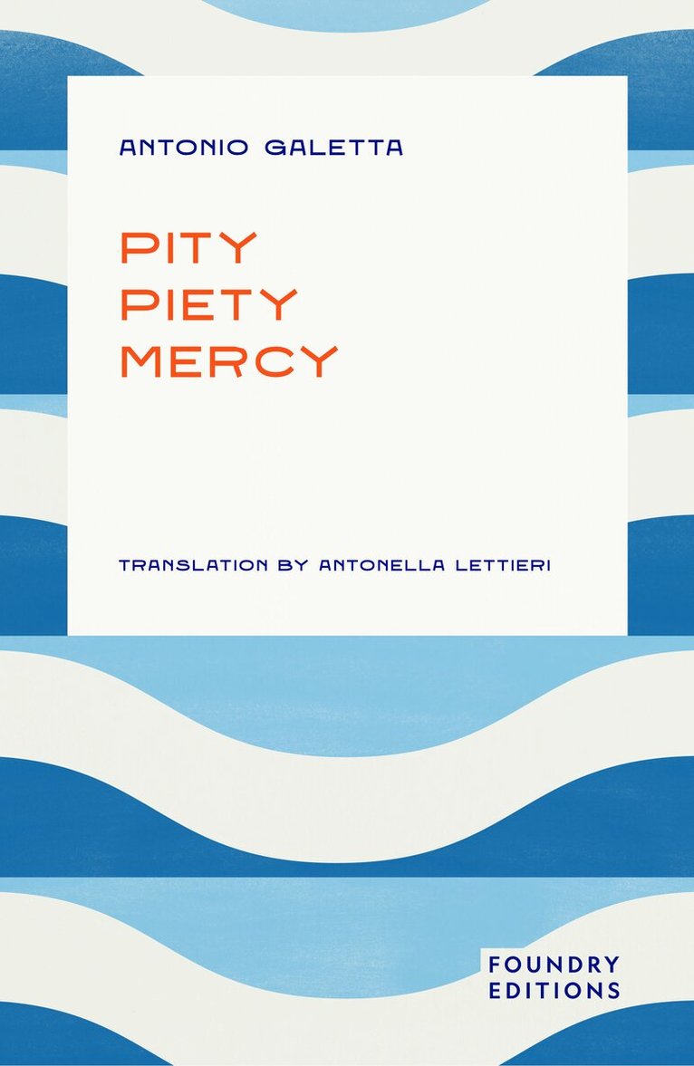 Antonio Galetta - Pity Piety Mercy, Häftad