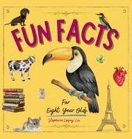 Stephanie Lipsey-Liu - Fun Facts for Eight Year Olds, Inbunden