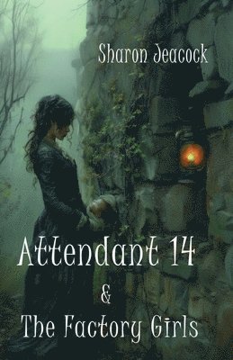 Sharon Jeacock - Attendant 14 and the Factory Girls, Häftad