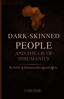 Udesme Publishing - Dark-Skinned People And The Lie Of Inhumanity, Häftad. Tillgänglighet: Tillfälligt slut
