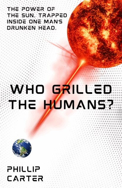 Phillip Carter - Who Grilled The Humans?, E-bok