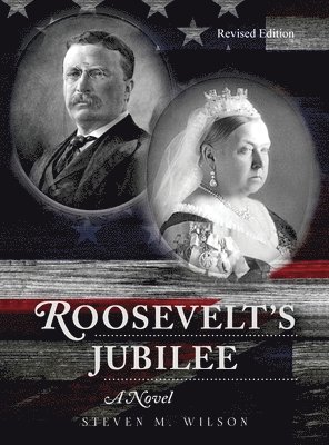 Steven M Wilson - Roosevelt's Jubilee, Inbunden