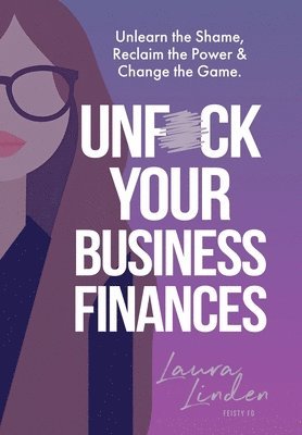 Laura Linden - UnF*ck Your Business Finances, Inbunden