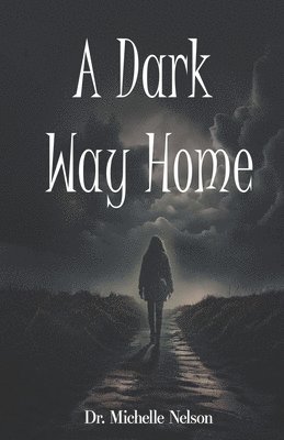 Michelle Nelson - Dark Way Home, Häftad