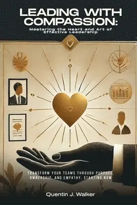 Quentin J Walker Mba - Leading with Compassion, Häftad. Tillgänglighet: Lägg i varukorg
