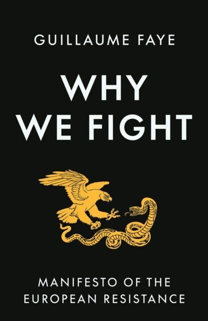 Guillaume Faye - Why We Fight: Manifesto of the European Resistance, E-bok