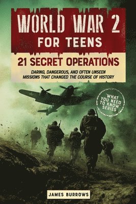 James Burrows - World War 2 for Teens - 21 Secret Operations, Häftad