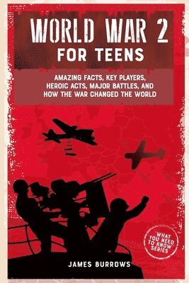 James Burrows - World War 2 for Teens, Häftad