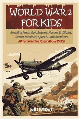 James Burrows - World War 2 for Kids, Häftad