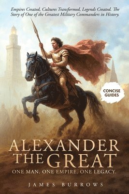 James Burrows - Alexander the Great - One Man. One Empire. One Legacy., Häftad