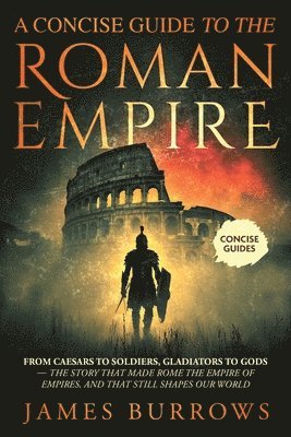 James Burrows - Concise Guide To The Roman Empire, Häftad
