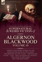 Algernon Blackwood - Collected Shorter Supernatural & Weird Fiction of Algernon Blackwood, Inbunden