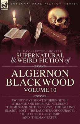 Algernon Blackwood - Collected Shorter Supernatural & Weird Fiction of Algernon Blackwood, Häftad