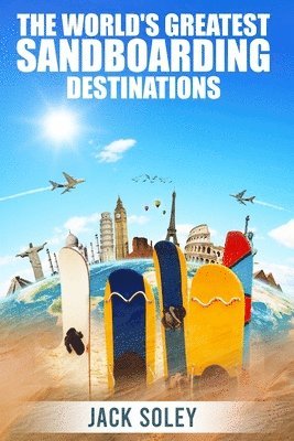 Jack Soley - World's Greatest Sandboarding Destinations, Häftad. Tillgänglighet: Lägg i varukorg