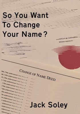 Jack Soley - So You Want To Change Your Name?, Häftad. Tillgänglighet: Lägg i varukorg