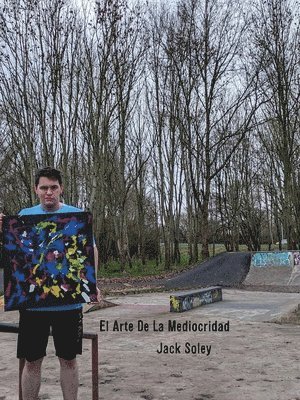 Jack Soley - El Arte De La Mediocridad, Häftad. Tillgänglighet: Lägg i varukorg