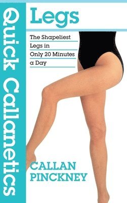 Callan Pinckney - Quick Callanetics - Legs, Inbunden