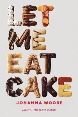 Johanna Moore - Let Me Eat Cake, Inbunden. Tillgänglighet: Lägg i varukorg
