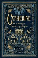 Essie Fox - Catherine: A Retelling of Wuthering Heights, Häftad