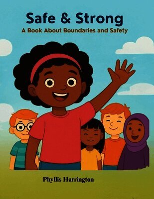Phyllis Harrington - Safe And Strong- A book about Boundaries And Safety, Häftad