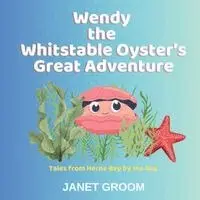 Janet Groom - Wendy the Whitstable Oyster's Great Adventure, Häftad. Tillgänglighet: Lägg i varukorg