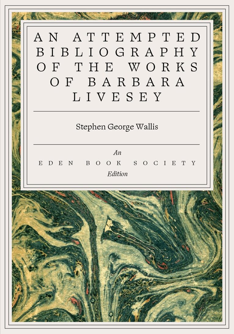 Stephen George Wallis - Attempted Bibliography of the Works of Barbara Livesey Barbara Livesey, Häftad