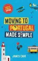 James Cave - Moving to Portugal Made Simple, Häftad. Tillgänglighet: Lägg i varukorg