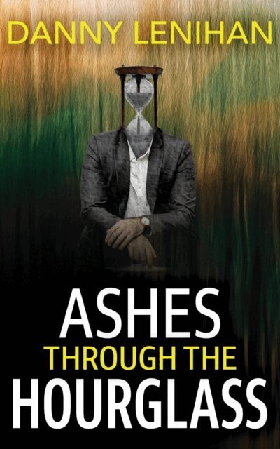Danny Lenihan - Ashes Through the Hourglass, E-bok