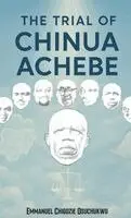 Emmanuel Chigozie Osuchukwu - Trial Of Chinua Achebe, Inbunden. Tillgänglighet: Lägg i varukorg