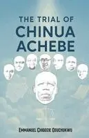 Emmanuel Chigozie Osuchukwu - Trial Of Chinua Achebe, Häftad. Tillgänglighet: Lägg i varukorg
