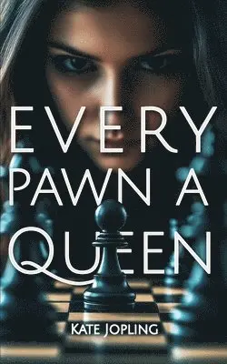 Kate Jopling - Every Pawn A Queen, Häftad. Tillgänglighet: Lägg i varukorg