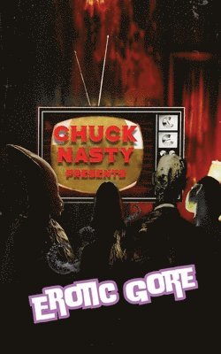 Chuck Nasty - Chuck Nasty Presents - Erotic Gore, Häftad