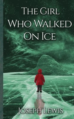 Joseph Lewis - Girl Who Walked On Ice, Häftad