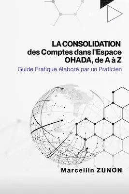 Marcellin Zunon - Consolidation des Comptes dans l'Espace OHADA, de A à Z, Häftad. Tillgänglighet: Lägg i varukorg
