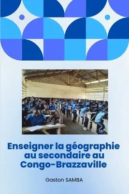 Gaston Samba - Enseigner la géographie au secondaire au Congo-Brazzaville, Häftad. Tillgänglighet: Lägg i varukorg