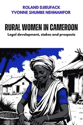 Yvonne Shumbe Nehmamfor, Roland Djieufack - Rural women in Cameroon, Häftad. Tillgänglighet: Lägg i varukorg
