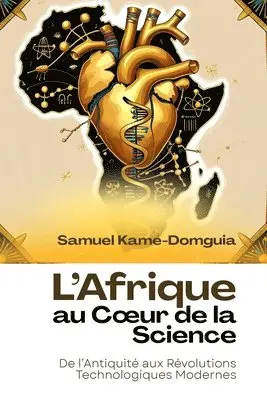 Samuel Kamé-Domguia - L'Afrique au Coeur de la Science, Häftad. Tillgänglighet: Lägg i varukorg