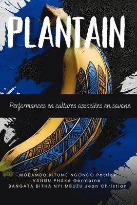 Vangu Phaka Germaine, Bangata Bitha Nyi Mbuzu Jean Christian, Mobambo Kitume Ngongo Patrick - Plantain, Häftad. Tillgänglighet: Lägg i varukorg