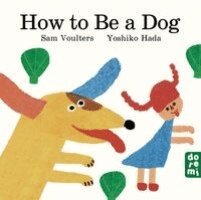 Sam Voulters - How to Be a Dog, Kartonnage. Tillgänglighet: Kommande