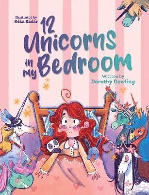 Dorothy Dowling - 12 Unicorns in My Bedroom, Häftad. Tillgänglighet: Lägg i varukorg