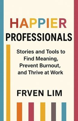 Frven Lim - Happier Professionals, Häftad. Tillgänglighet: Lägg i varukorg