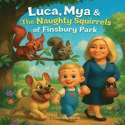 Clare Copleston - Luca Mya & The Naughty Squirrels of Finsbury Park, Häftad