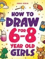 Anna Robin - How to Draw for 6-8 Year Old Girls, Häftad. Tillgänglighet: Lägg i varukorg