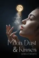 Shirley Worth - Moondust & Kisses, Häftad. Tillgänglighet: Lägg i varukorg